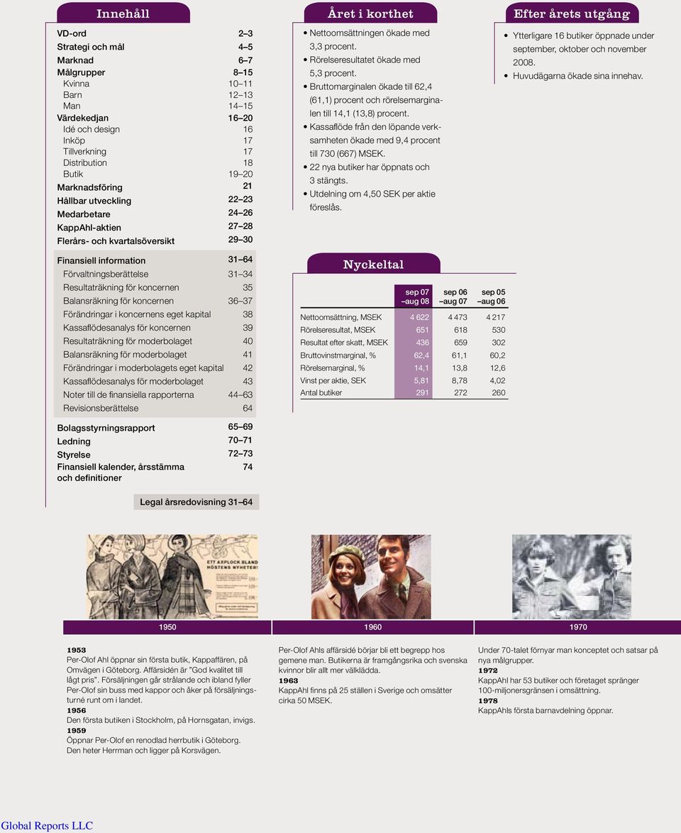 Rörelseresultatet ökade med 5,3 procent. Bruttomarginalen ökade till 62,4 (61,1) procent och rörelsemarginalen till 14,1 (13,8) procent.