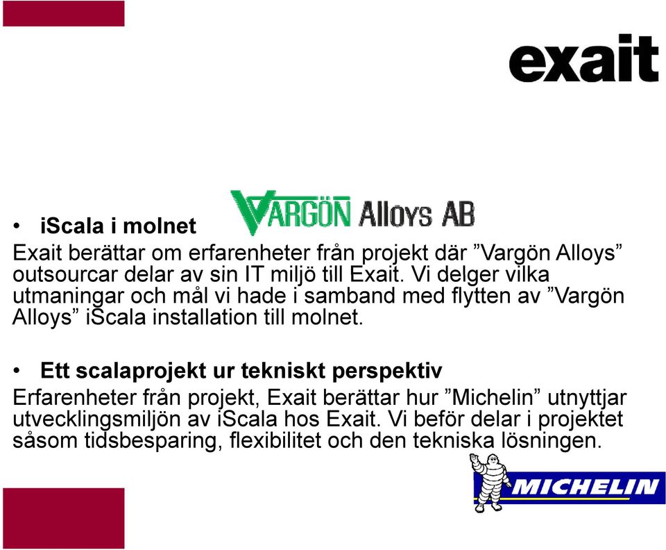 Vi delger vilka utmaningar och mål vi hade i samband med flytten av Vargön Alloys iscala installation till molnet.