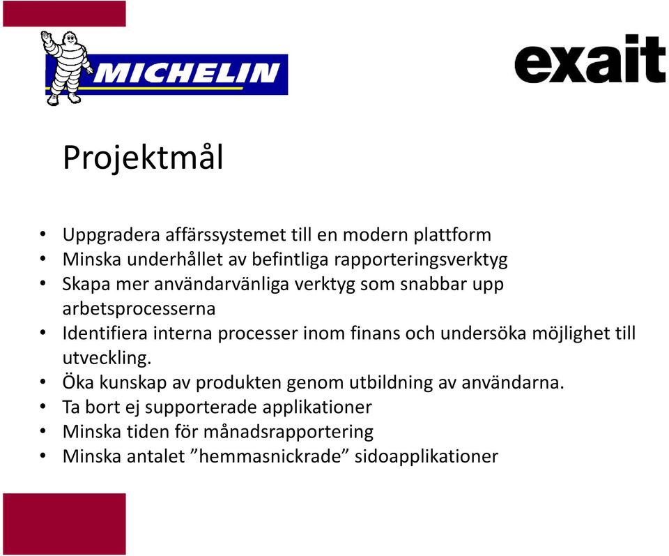 processer inom finans och undersöka möjlighet till utveckling.