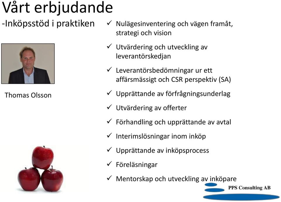 Thomas Olsson Upprättande av förfrågningsunderlag Utvärdering av offerter Förhandling och upprättande av