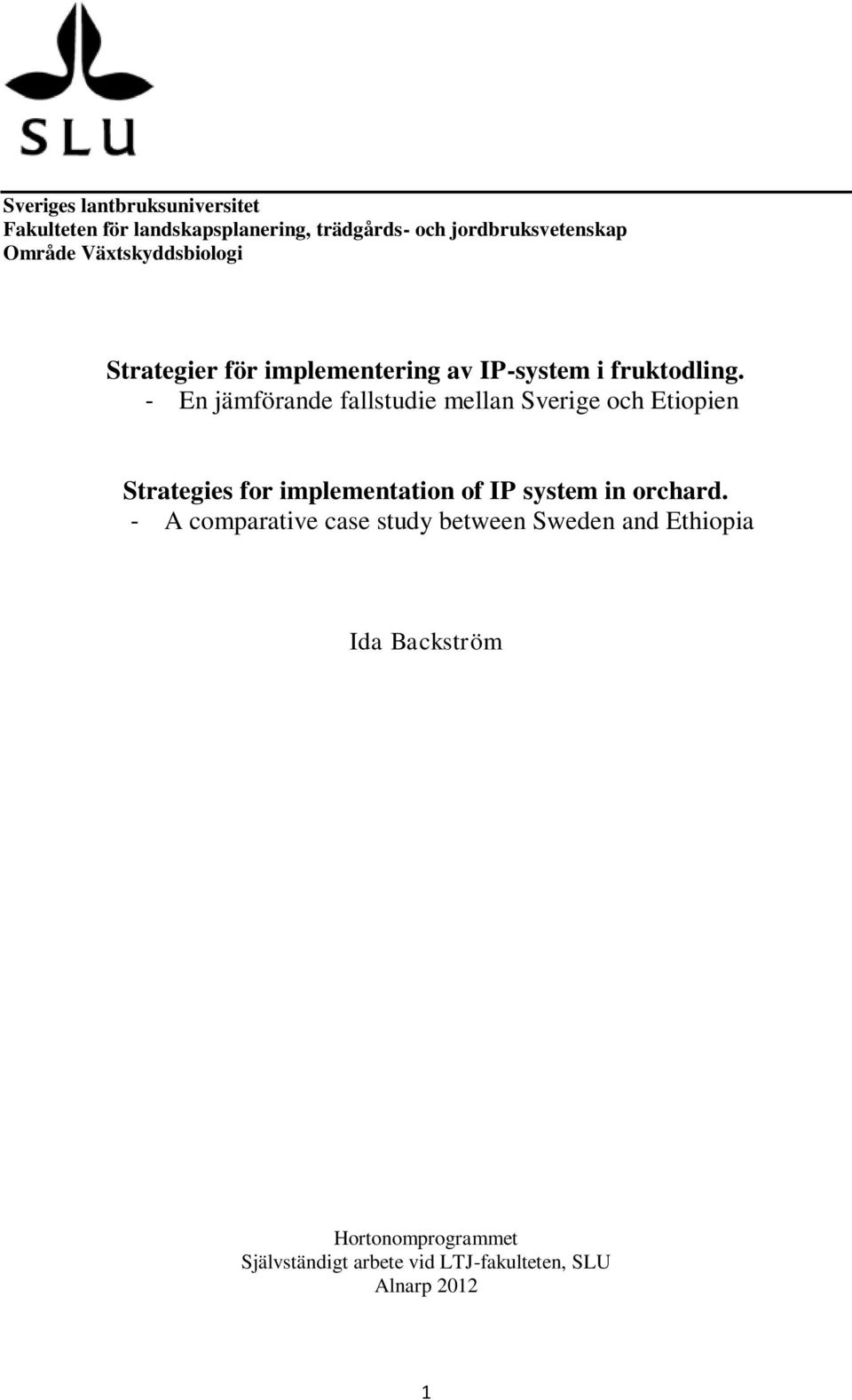 - En jämförande fallstudie mellan Sverige och Etiopien Strategies for implementation of IP system in orchard.