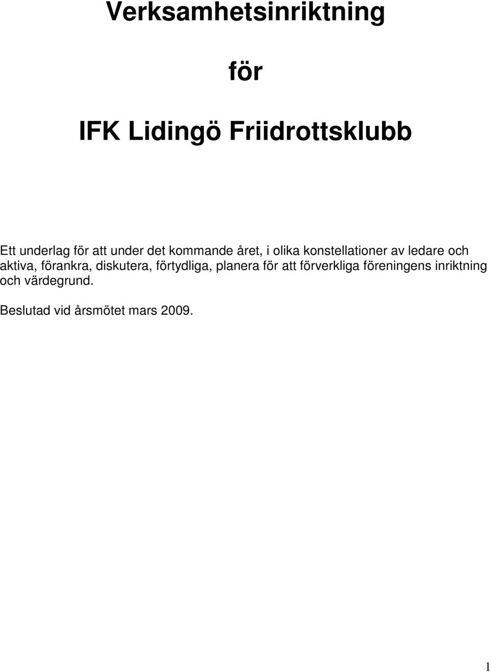 och aktiva, förankra, diskutera, förtydliga, planera för att