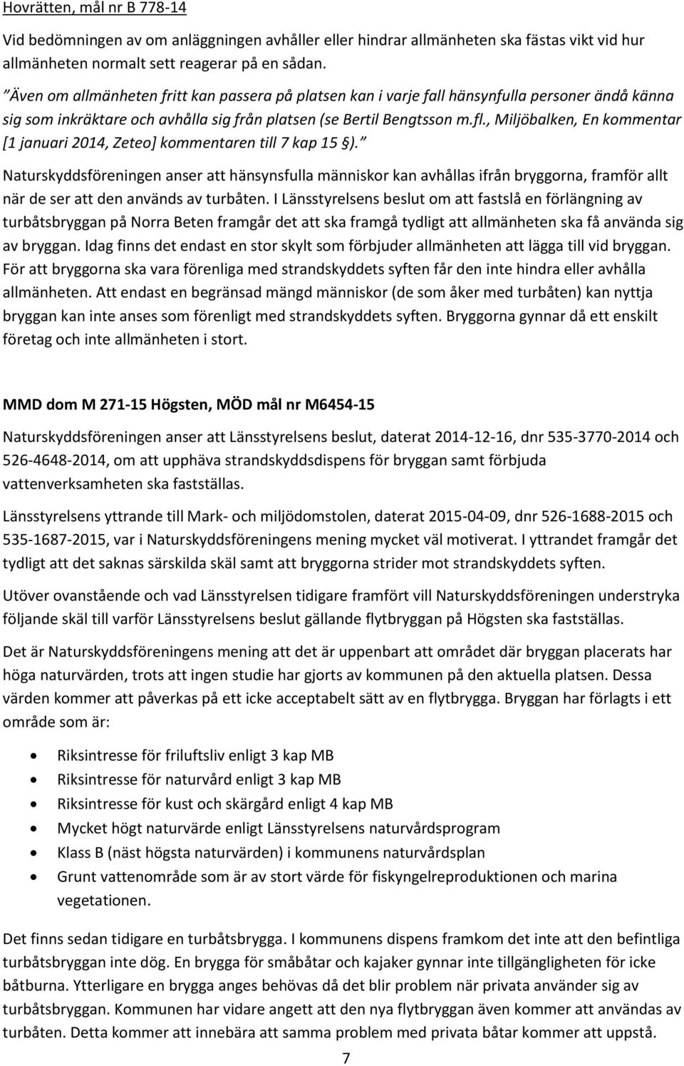 , Miljöbalken, En kommentar [1 januari 2014, Zeteo] kommentaren till 7 kap 15 ).