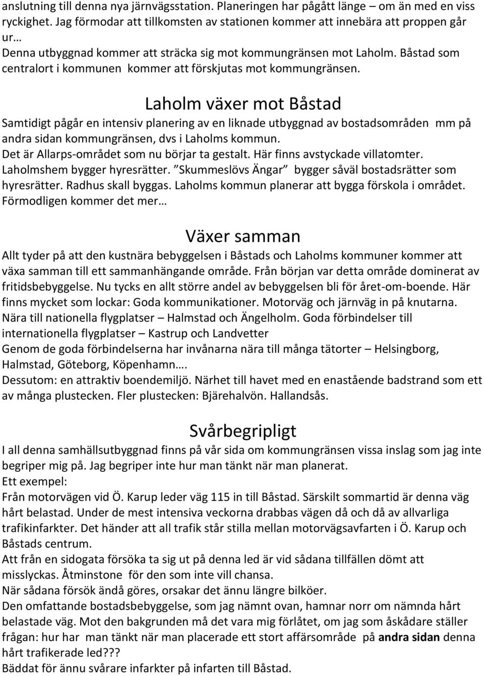 Båstad som centralort i kommunen kommer att förskjutas mot kommungränsen.