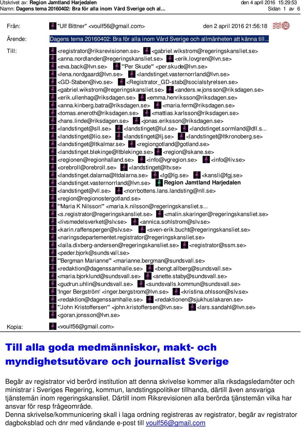 wikstrom@regeringskansliet.se> <anna.nordlander@regeringskansliet.se> <erik.lovgren@lvn.se> <eva.back@lvn.se> "'Per Skude'" <per.skude@lvn.se> <lena.nordgaard@lvn.se> <landstinget.vasternorrland@lvn.