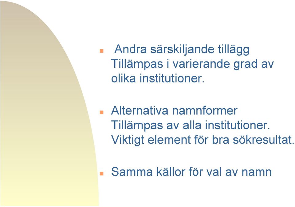 Alternativa namnformer Tillämpas av alla