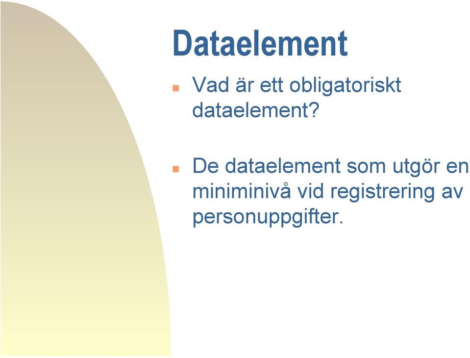 De dataelement som utgör en