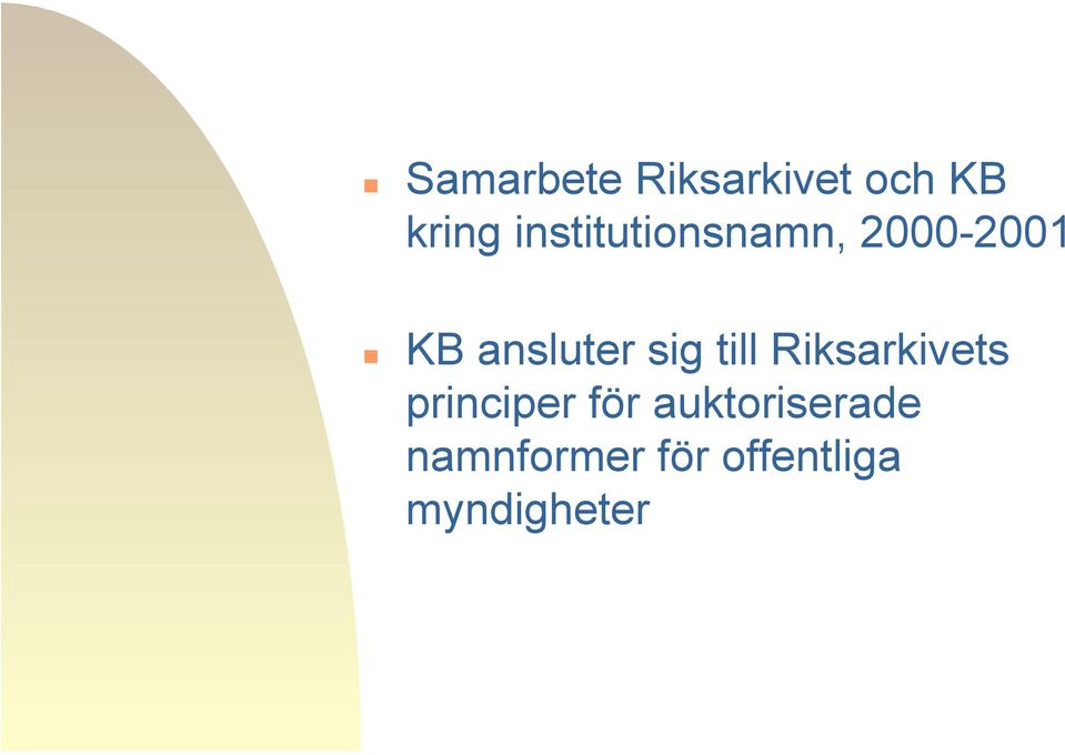 sig till Riksarkivets principer för