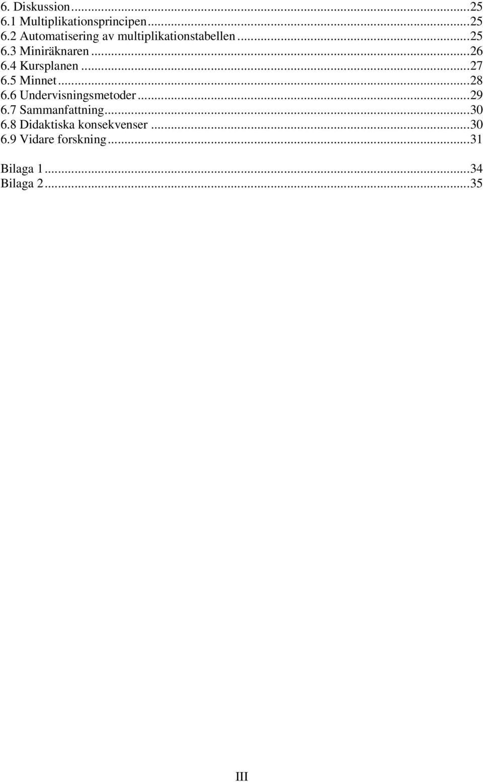 6 Undervisningsmetoder... 29 6.7 Sammanfattning... 30 6.