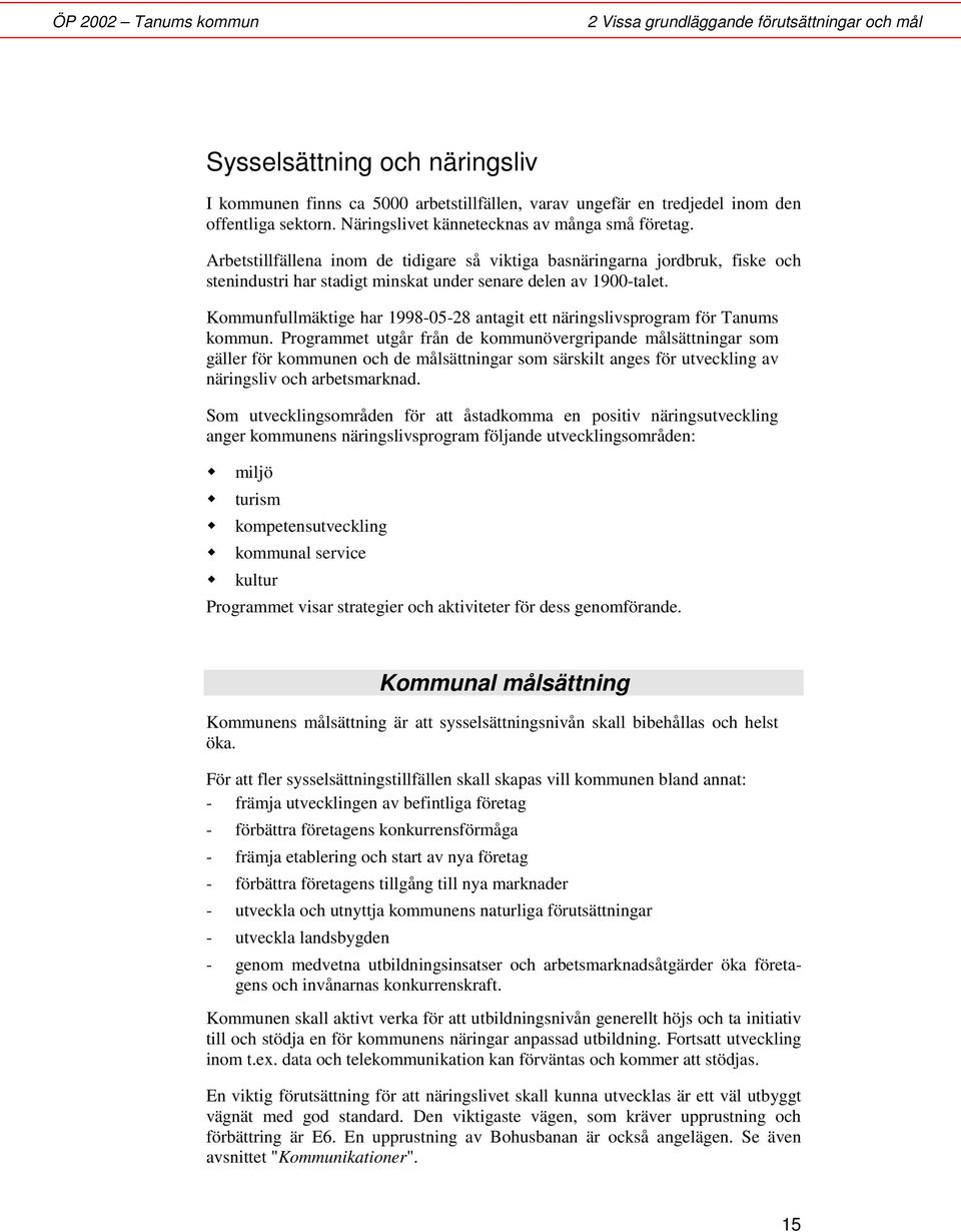 Kommunfullmätige har 1998-05-28 antagit ett näringslivsprogram för Tanums ommun.