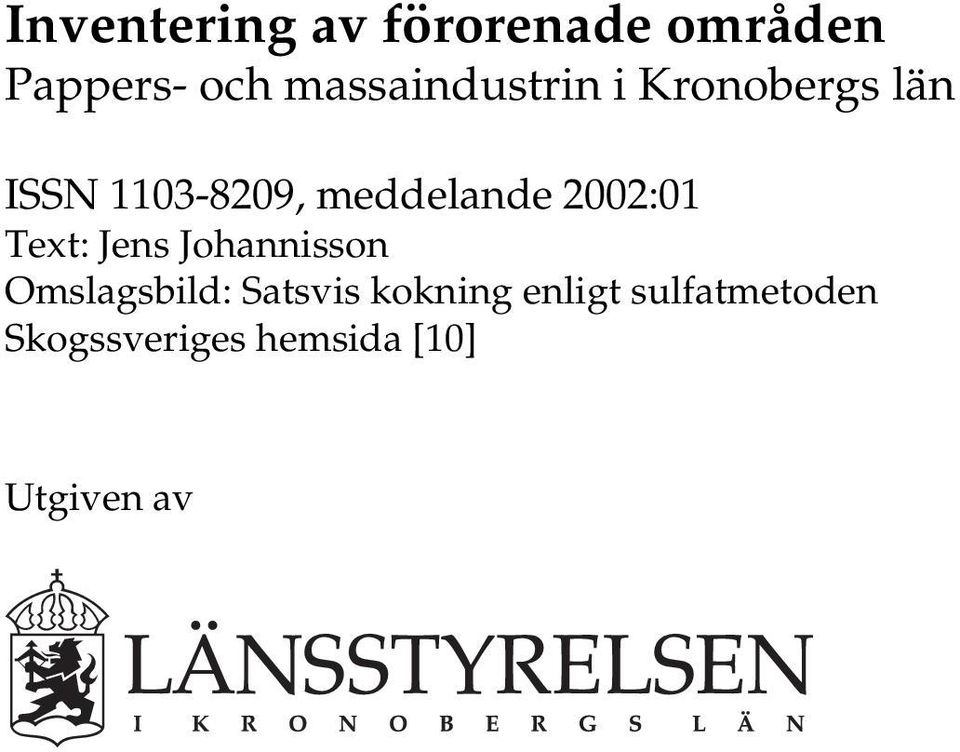 Satsvis kokning enligt sulfatmetoden Skogssveriges hemsida [10] Utgiven av