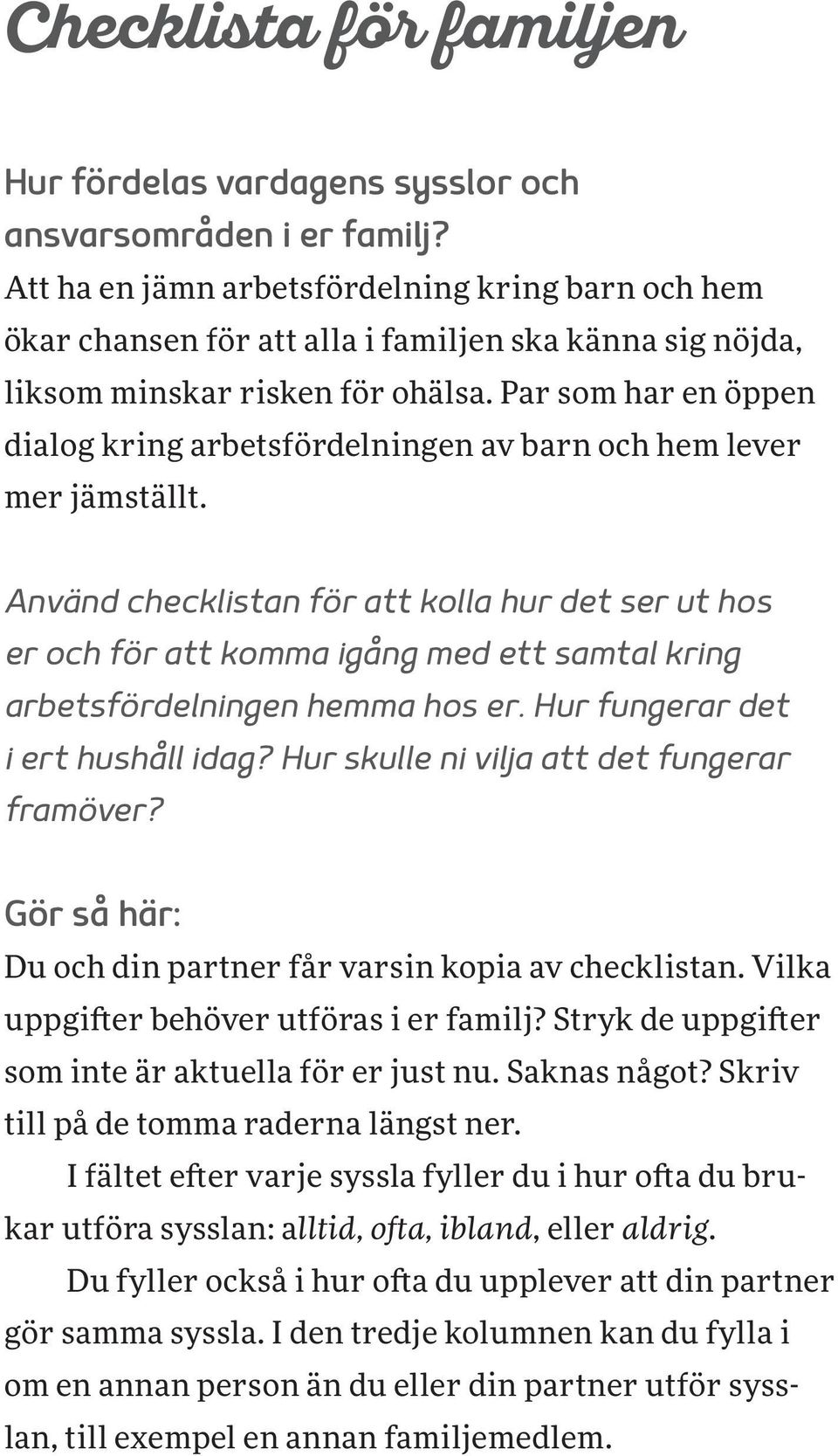 Par som har en öppen dialog kring arbetsfördelningen av barn och hem lever mer jämställt.