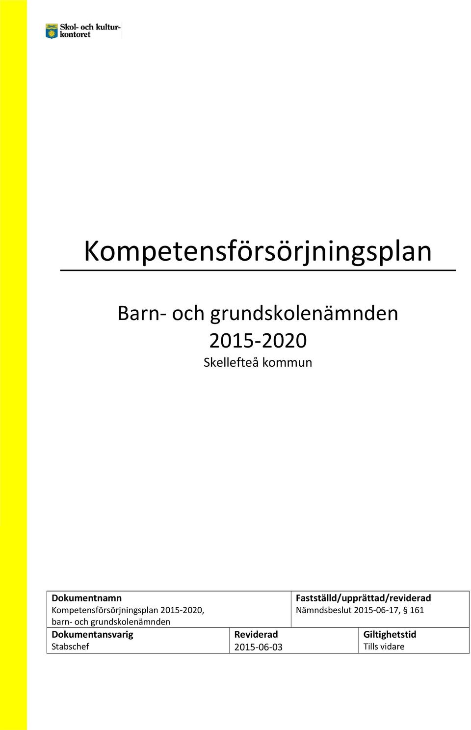 och grundskolenämnden Dokumentansvarig Stabschef Reviderad 2015 06 03