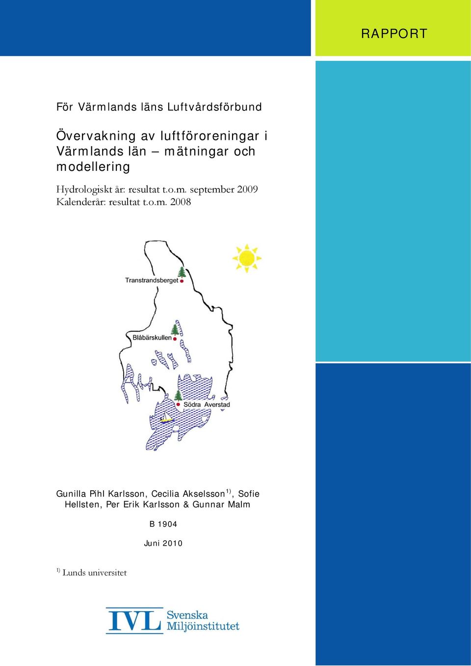 o.m. 28 Gunilla Pihl Karlsson, Cecilia Akselsson 1), Sofie Hellsten, Per Erik