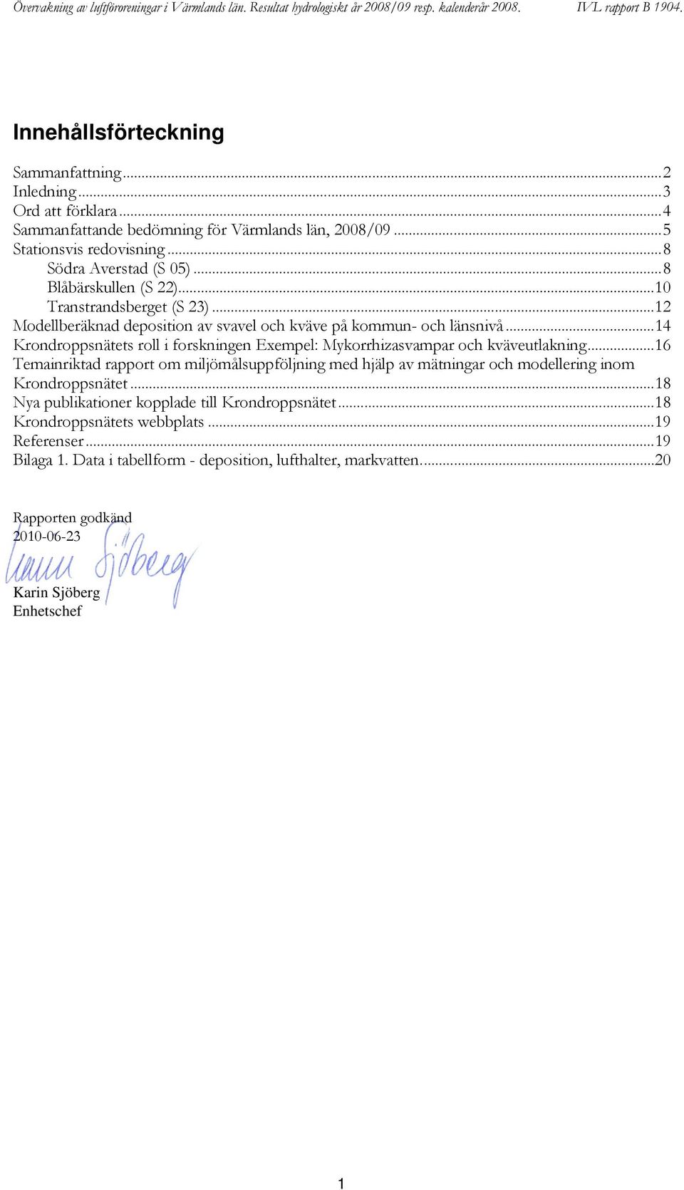 ..14 Krondroppsnätets roll i forskningen Exempel: Mykorrhizasvampar och kväveutlakning.