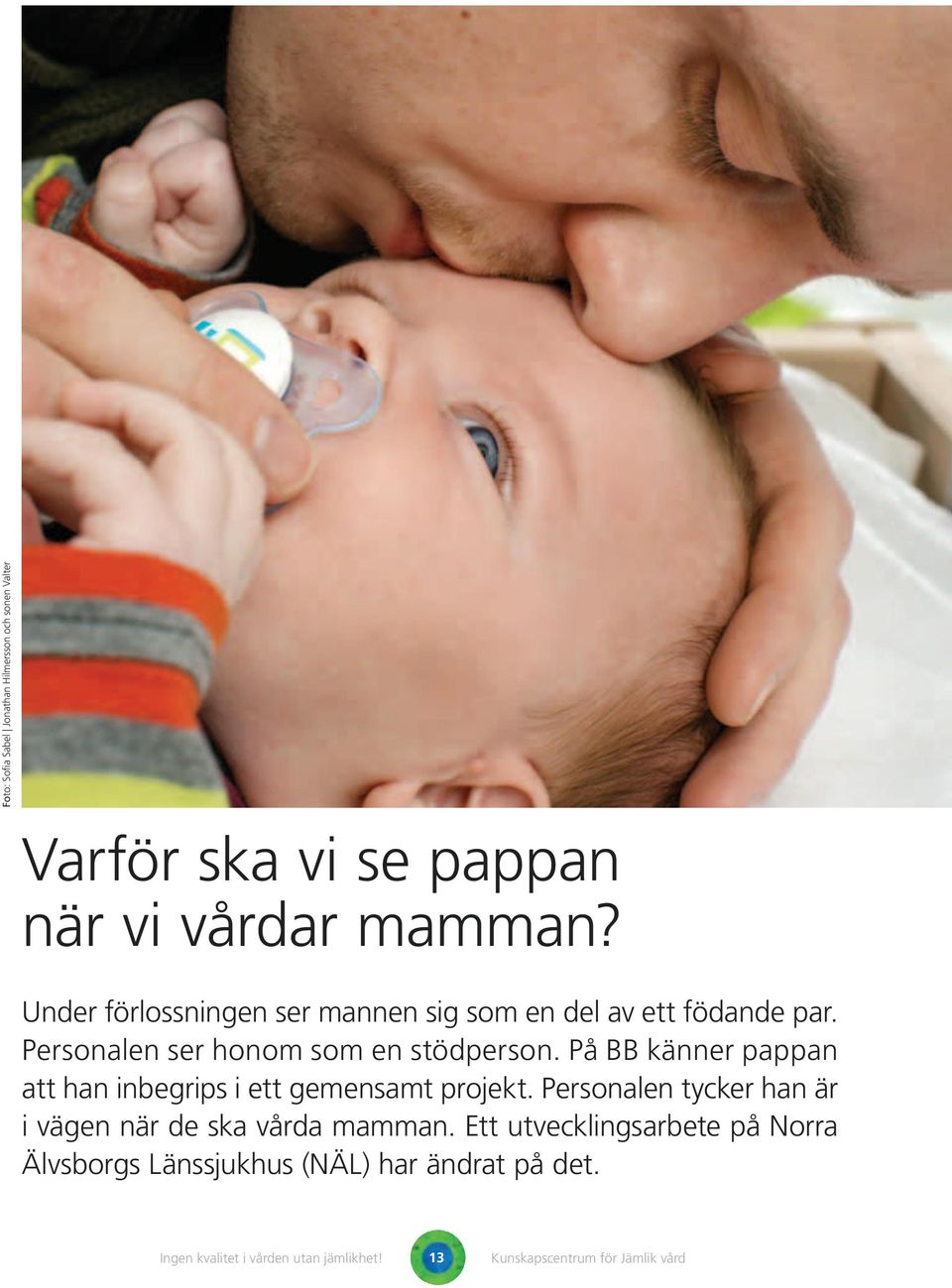 På BB känner pappan att han inbegrips i ett gemensamt projekt.