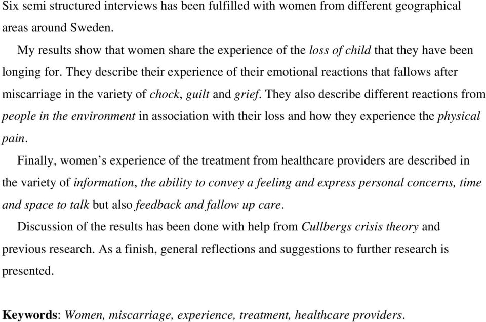 They describe their experience of their emotional reactions that fallows after miscarriage in the variety of chock, guilt and grief.