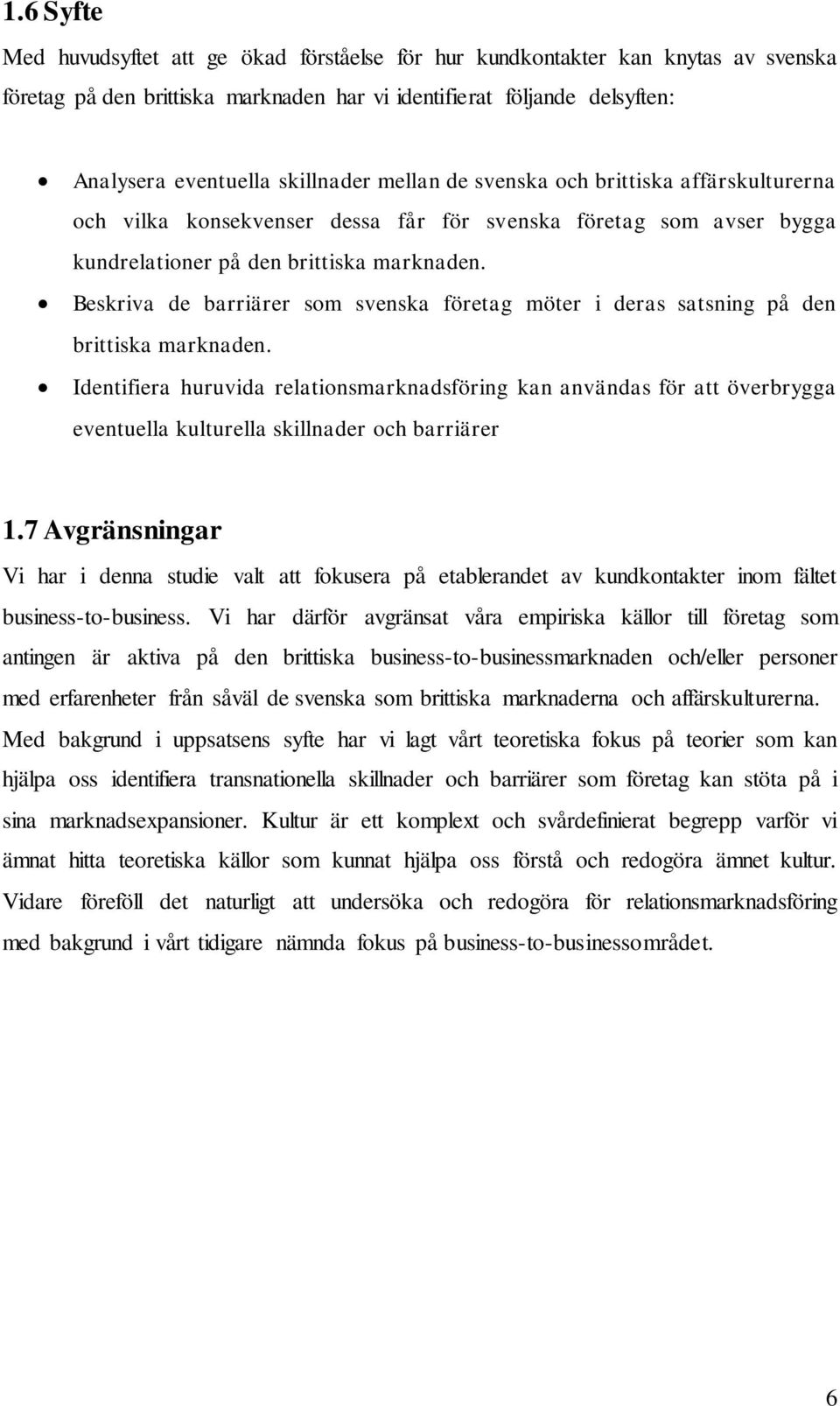 Beskriva de barriärer som svenska företag möter i deras satsning på den brittiska marknaden.