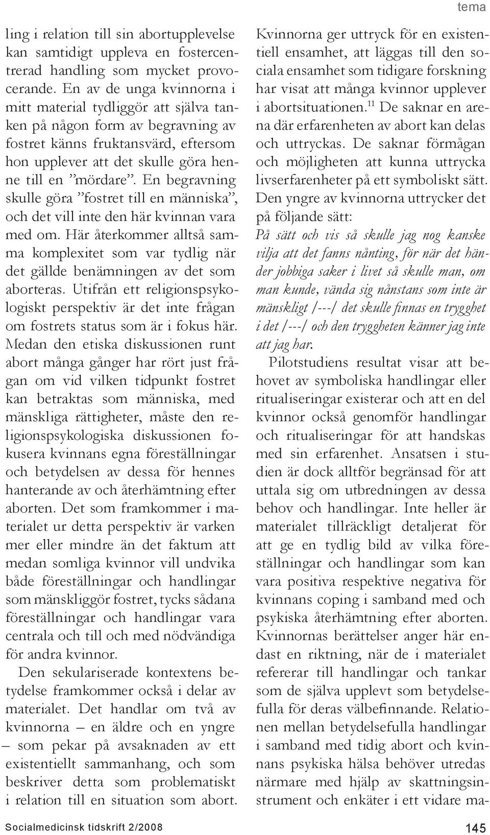 En begravning skulle göra fostret till en människa, och det vill inte den här kvinnan vara med om.