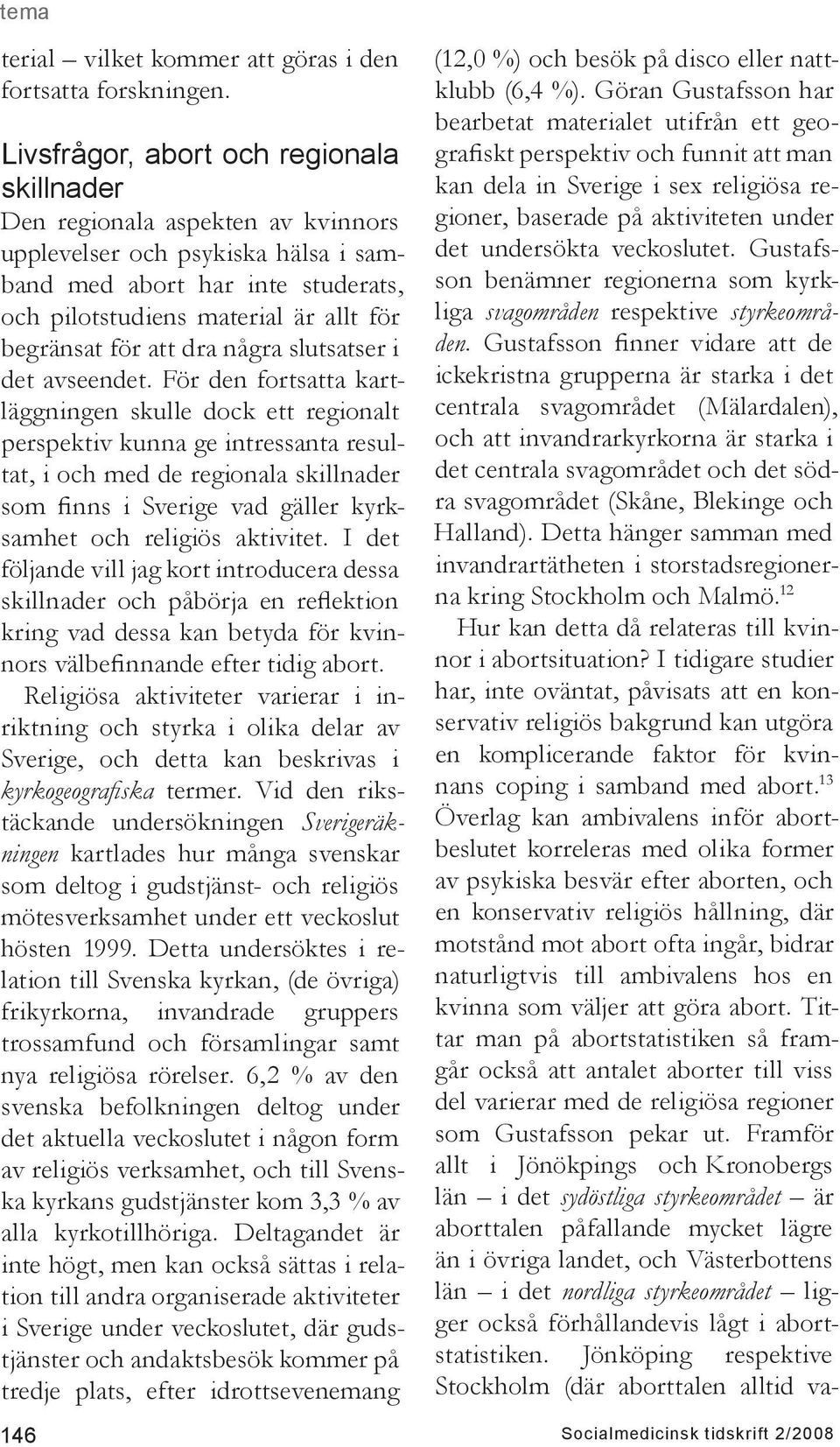 för att dra några slutsatser i det avseendet.