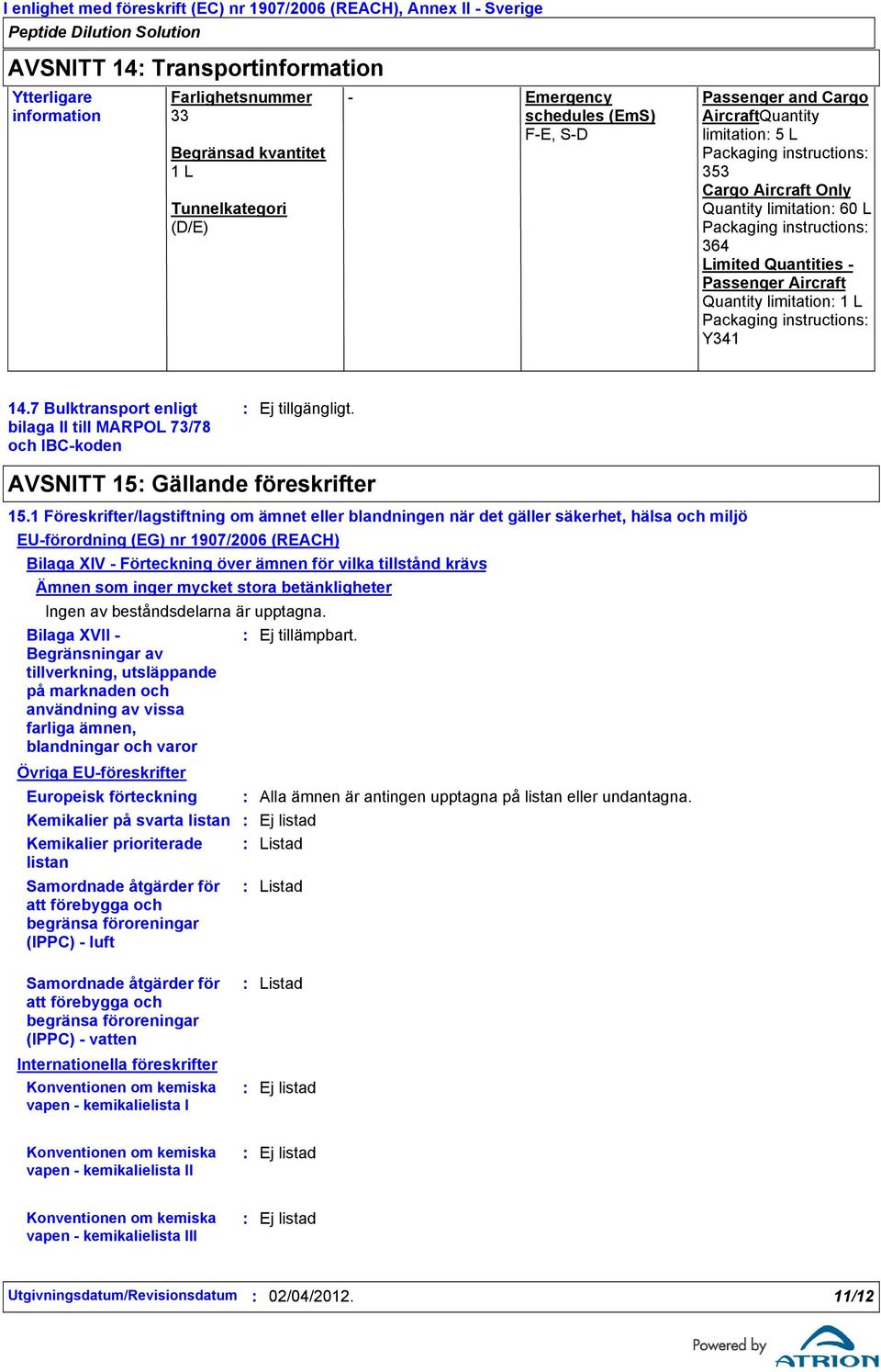 instructions Y341 14.7 Bulktransport enligt bilaga II till MARPOL 73/78 och IBC-koden AVSNITT 15 Gällande föreskrifter 15.