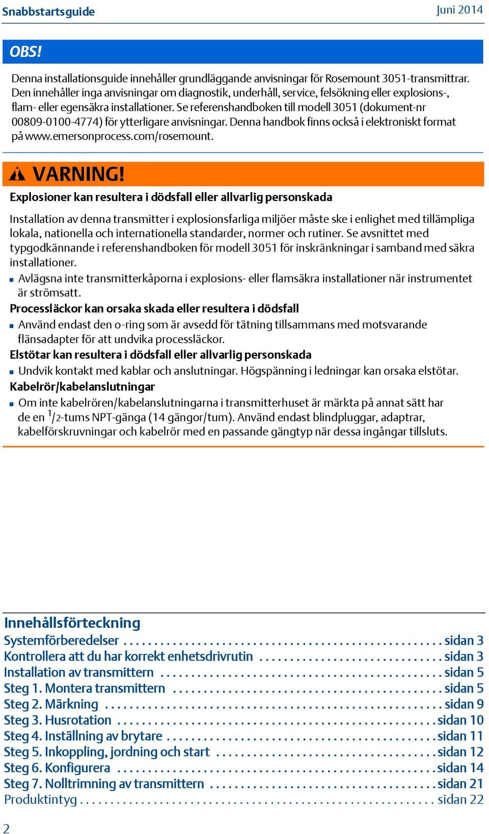 Se referenshandboken till modell 3051 (dokument-nr 00809-0100-4774) för ytterligare anvisningar. Denna handbok finns också i elektroniskt format på www.emersonprocess.com/rosemount. VARNING!