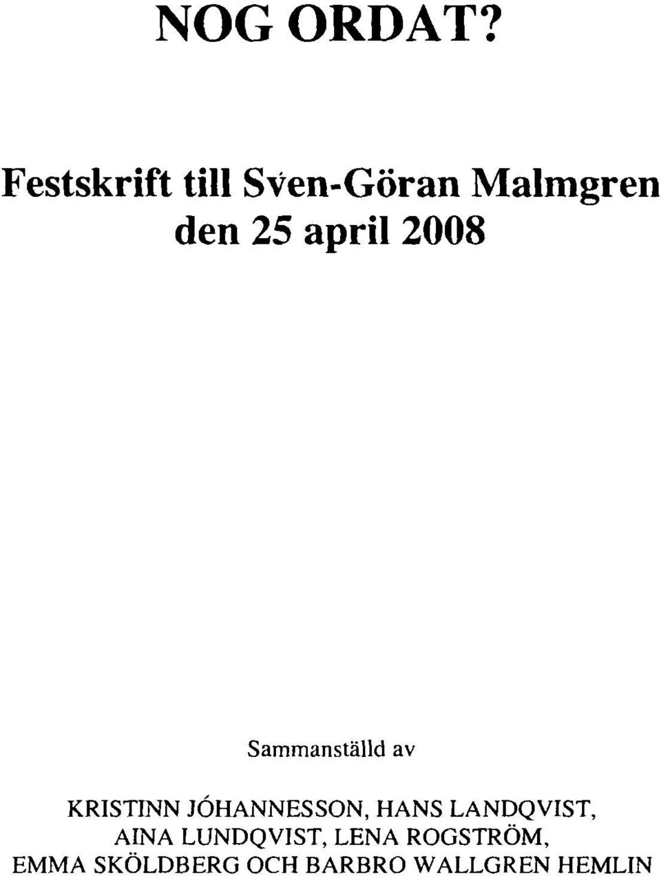 april 2008 Sammanställd av KRISTINN