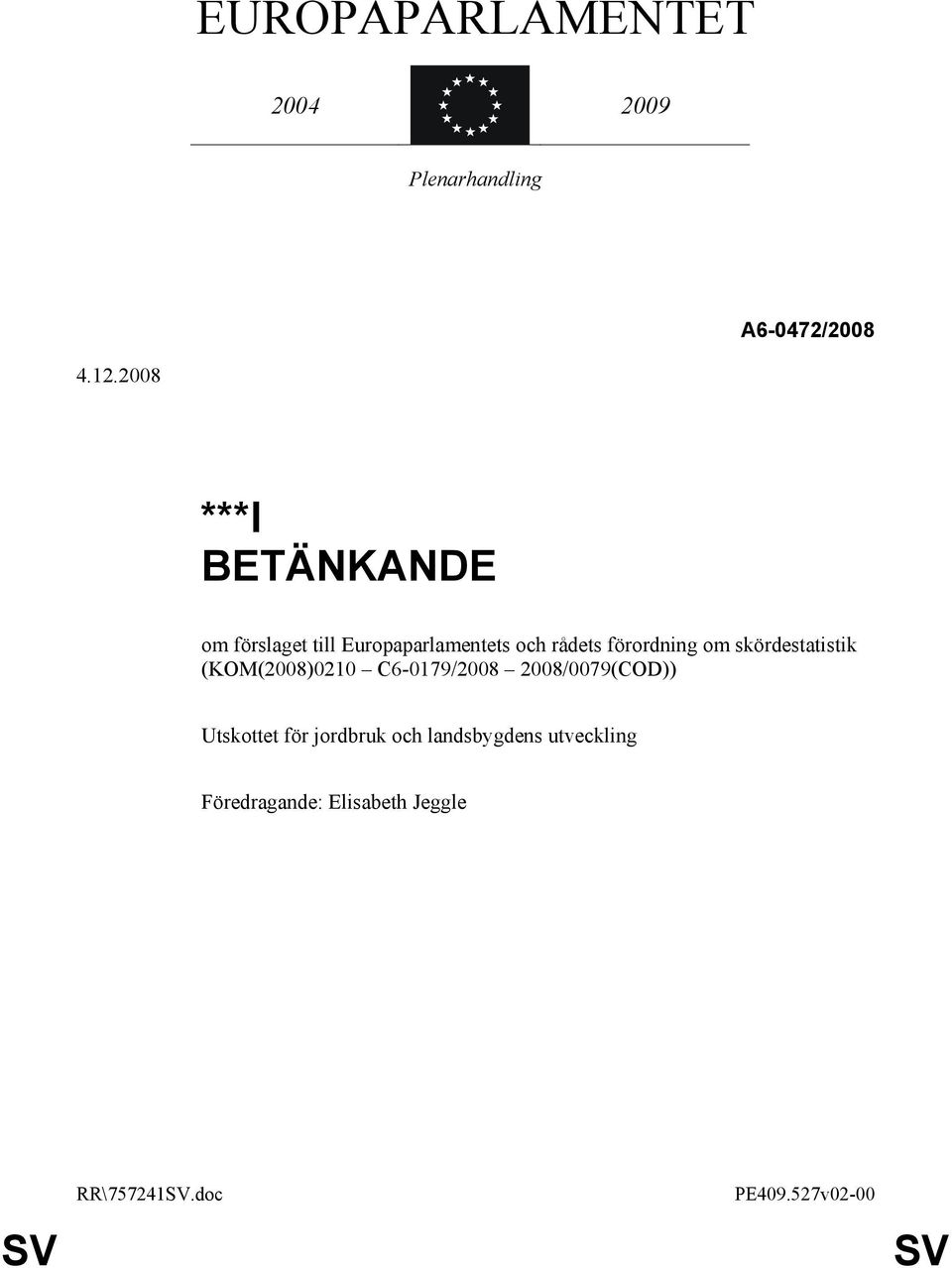 förordning om skördestatistik (KOM(2008)0210 C6-0179/2008 2008/0079(COD))