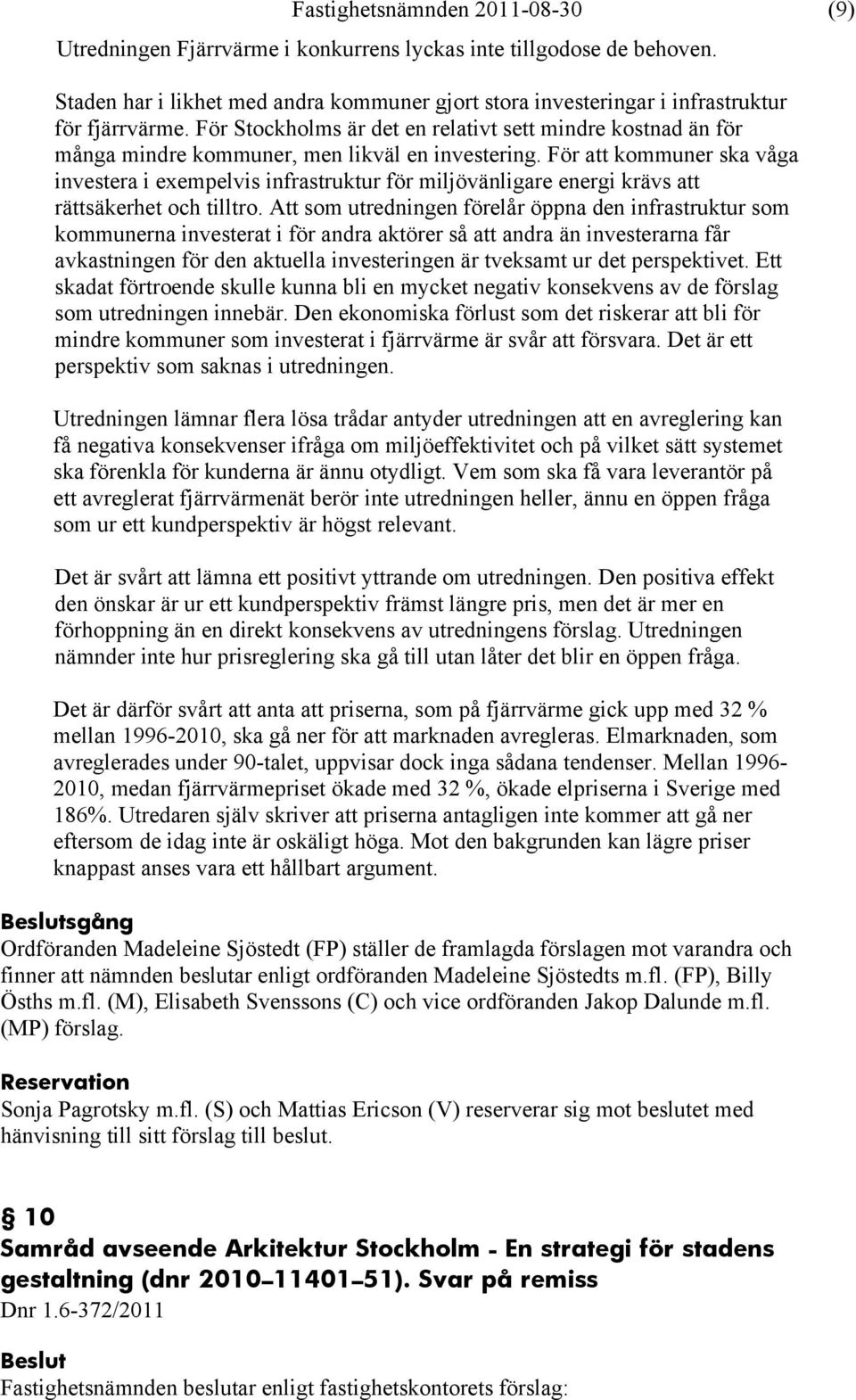 För att kommuner ska våga investera i exempelvis infrastruktur för miljövänligare energi krävs att rättsäkerhet och tilltro.