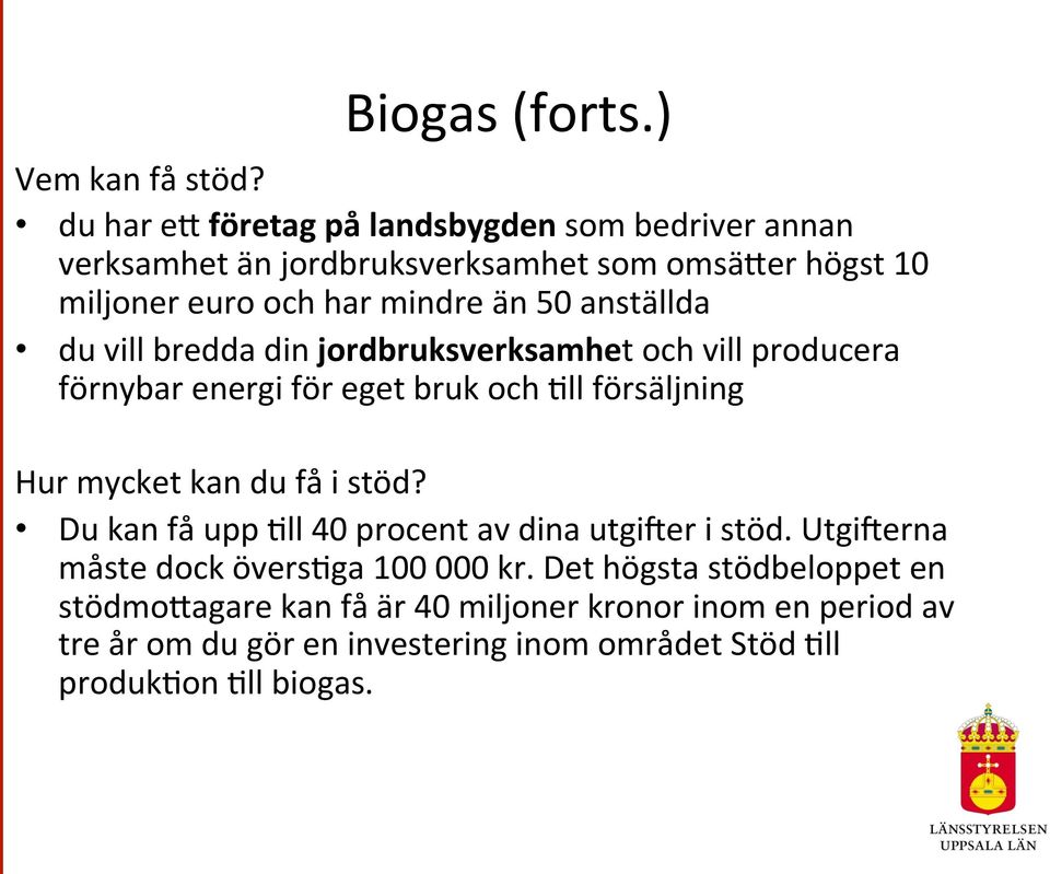 anställda du vill bredda din jordbruksverksamhet och vill producera förnybar energi för eget bruk och?