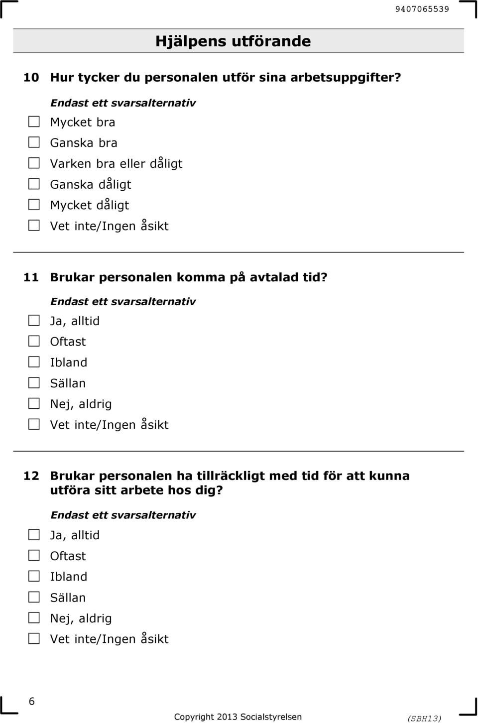 personalen komma på avtalad tid?