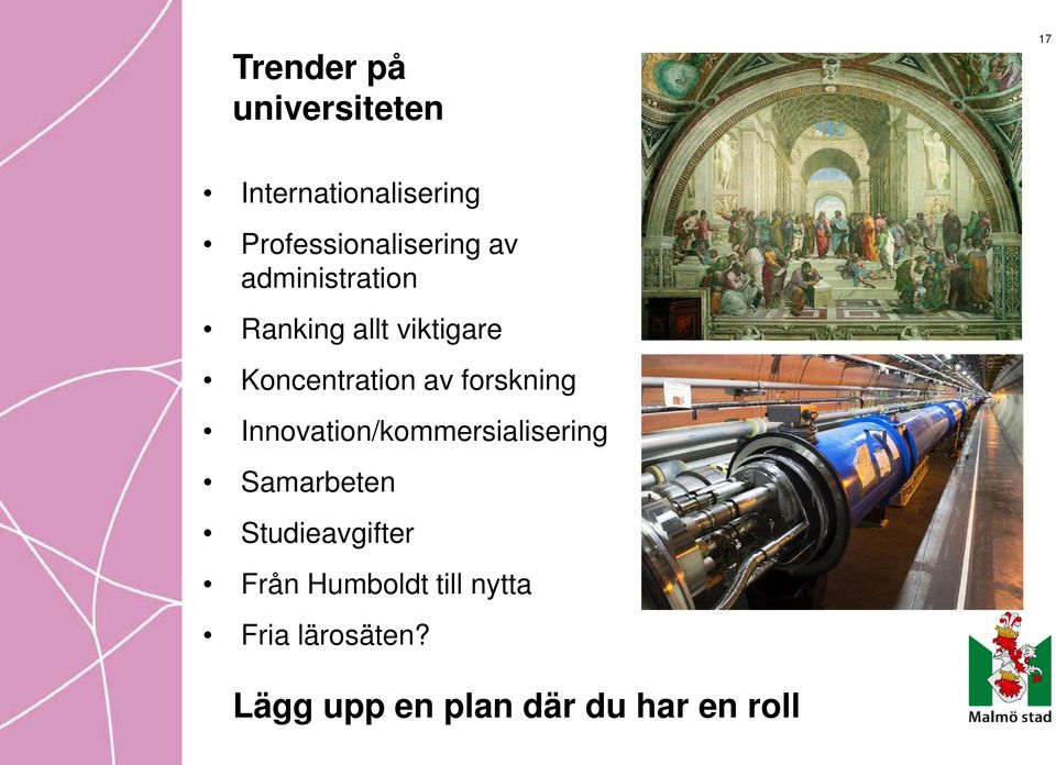 Koncentration av forskning Innovation/kommersialisering Samarbeten