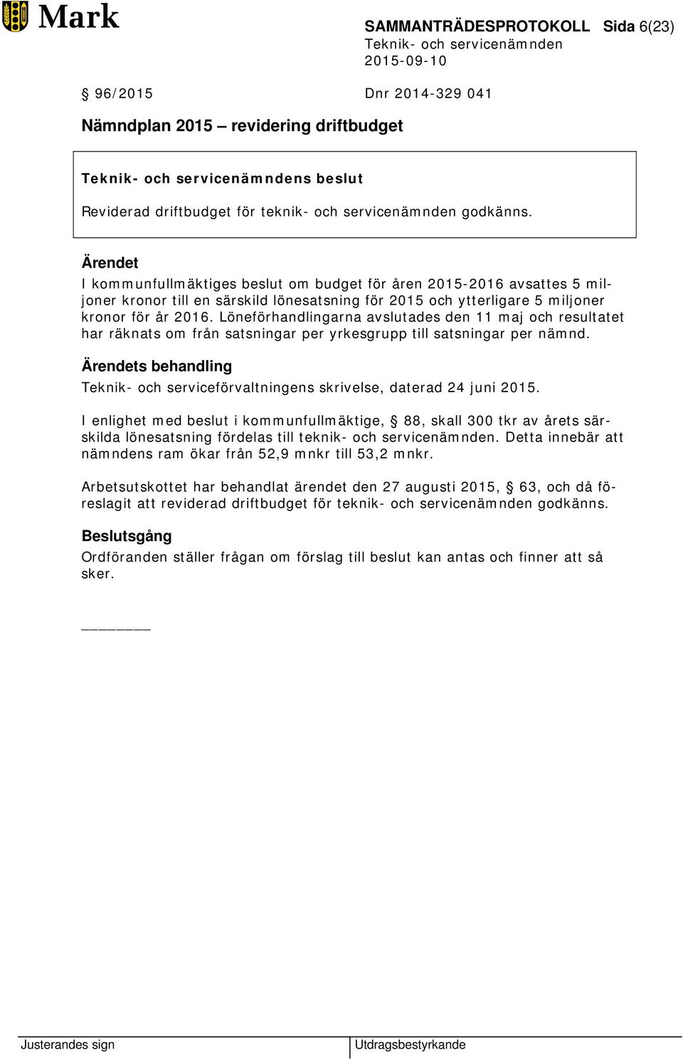 Löneförhandlingarna avslutades den 11 maj och resultatet har räknats om från satsningar per yrkesgrupp till satsningar per nämnd.