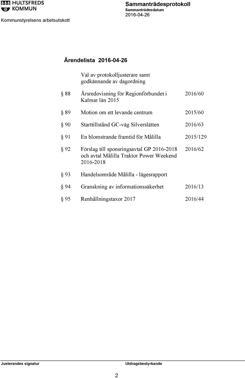 framtid för Målilla 2015/129 92 Förslag till sponsringsavtal GP 2016-2018 och avtal Målilla Traktor Power Weekend