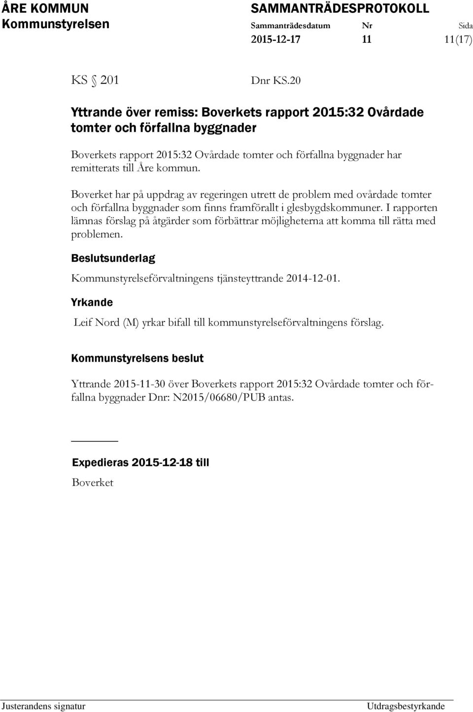 kommun. Boverket har på uppdrag av regeringen utrett de problem med ovårdade tomter och förfallna byggnader som finns framförallt i glesbygdskommuner.