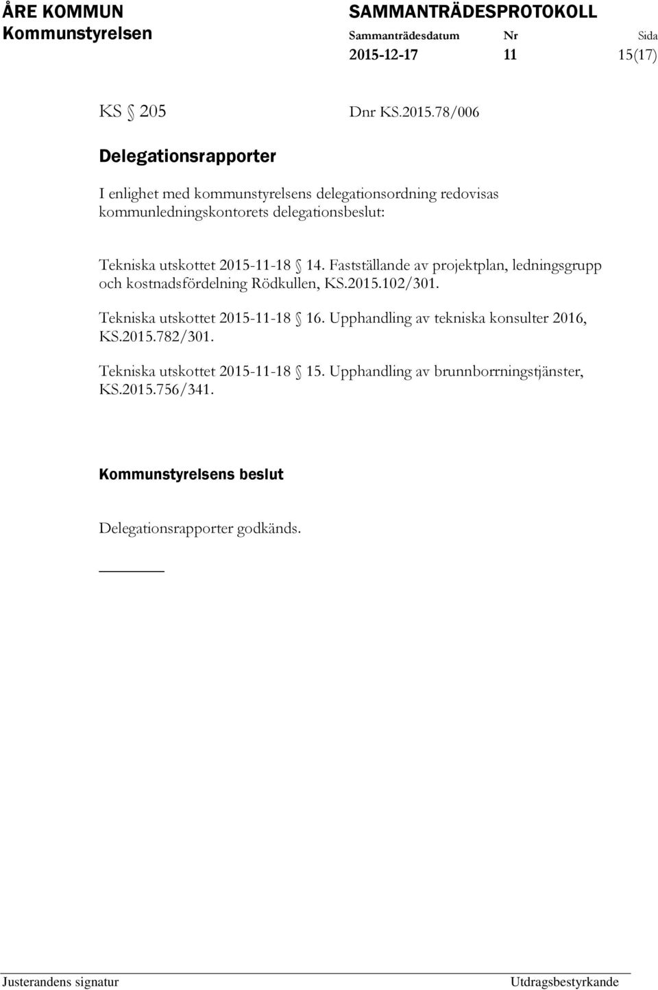 Fastställande av projektplan, ledningsgrupp och kostnadsfördelning Rödkullen, KS.2015.102/301. Tekniska utskottet 2015-11-18 16.