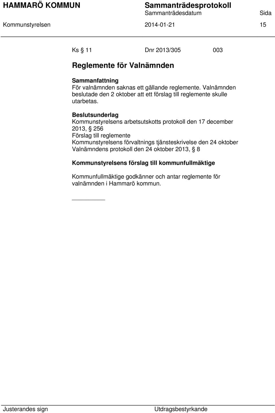 Kommunstyrelsens arbetsutskotts protokoll den 17 december 2013, 256 Förslag till reglemente Kommunstyrelsens förvaltnings