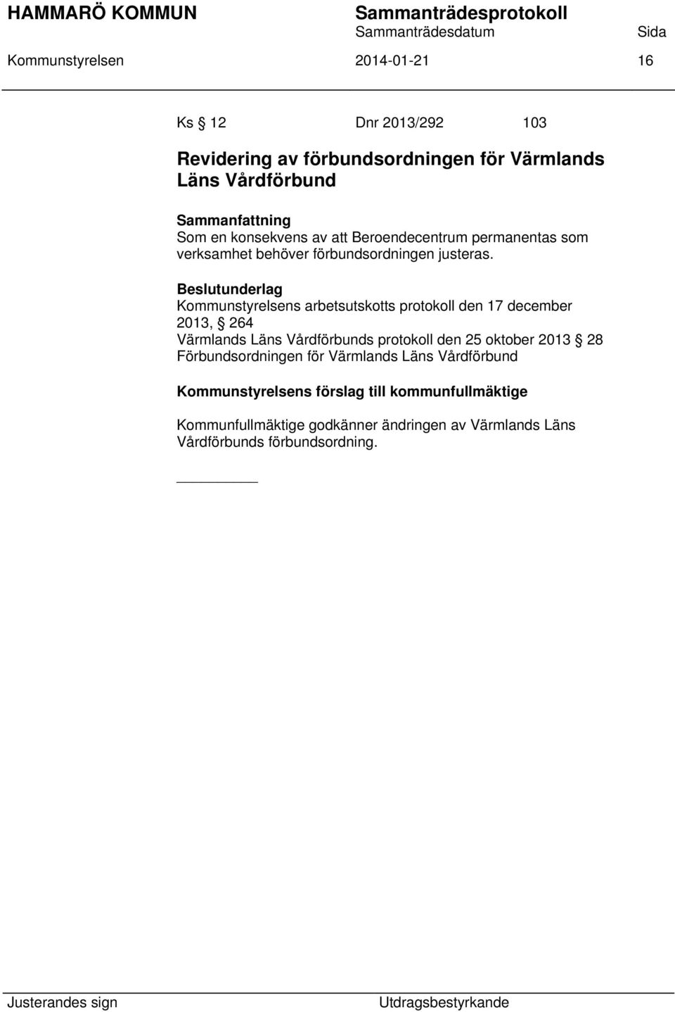 Beslutunderlag Kommunstyrelsens arbetsutskotts protokoll den 17 december 2013, 264 Värmlands Läns Vårdförbunds protokoll den 25 oktober