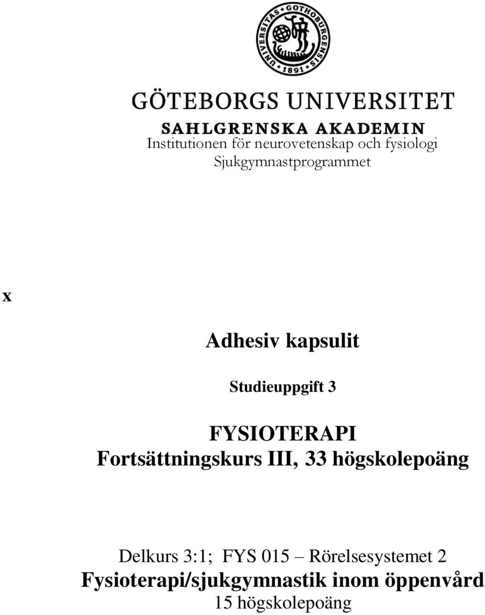 FYSIOTERAPI Fortsättningskurs III, 33 högskolepoäng Delkurs