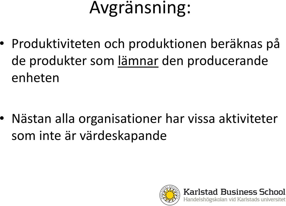 producerande enheten Nästan alla