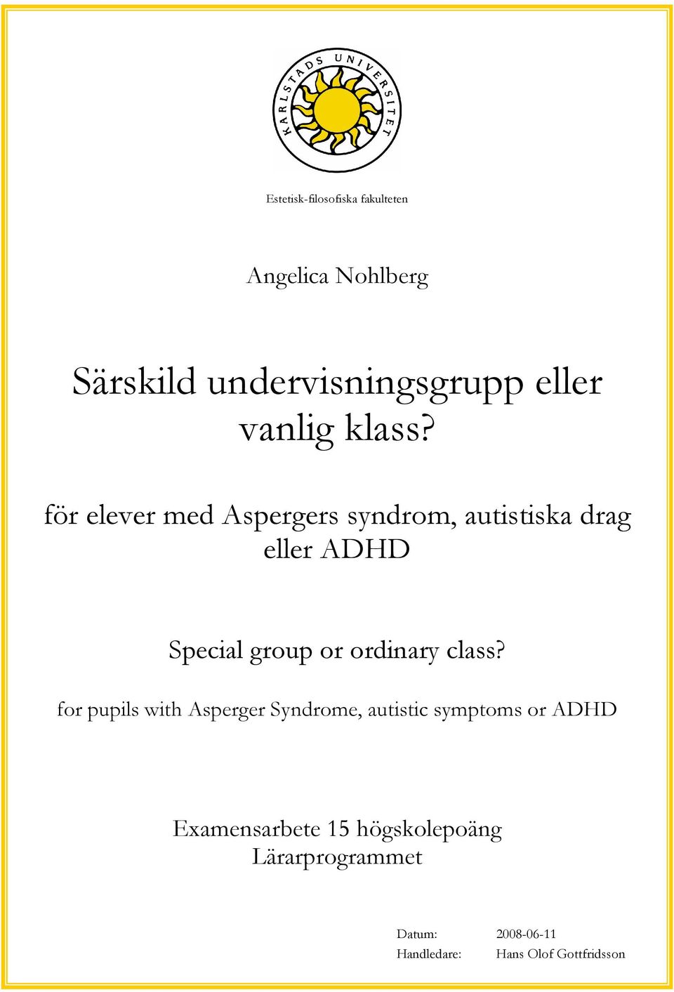 för elever med Aspergers syndrom, autistiska drag eller ADHD Special group or ordinary