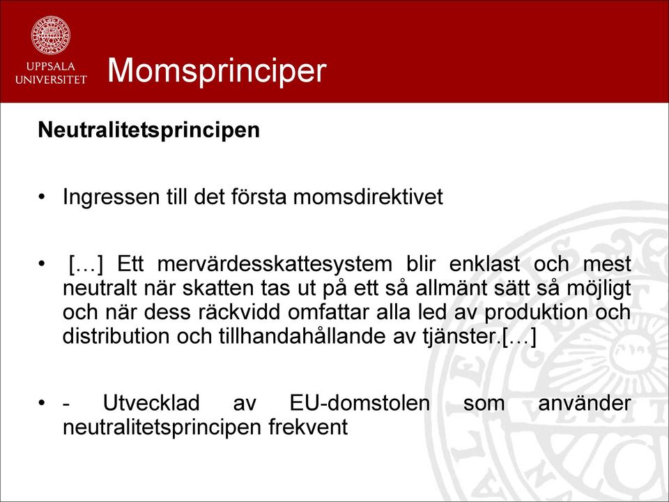 sätt så möjligt och när dess räckvidd omfattar alla led av produktion och distribution och