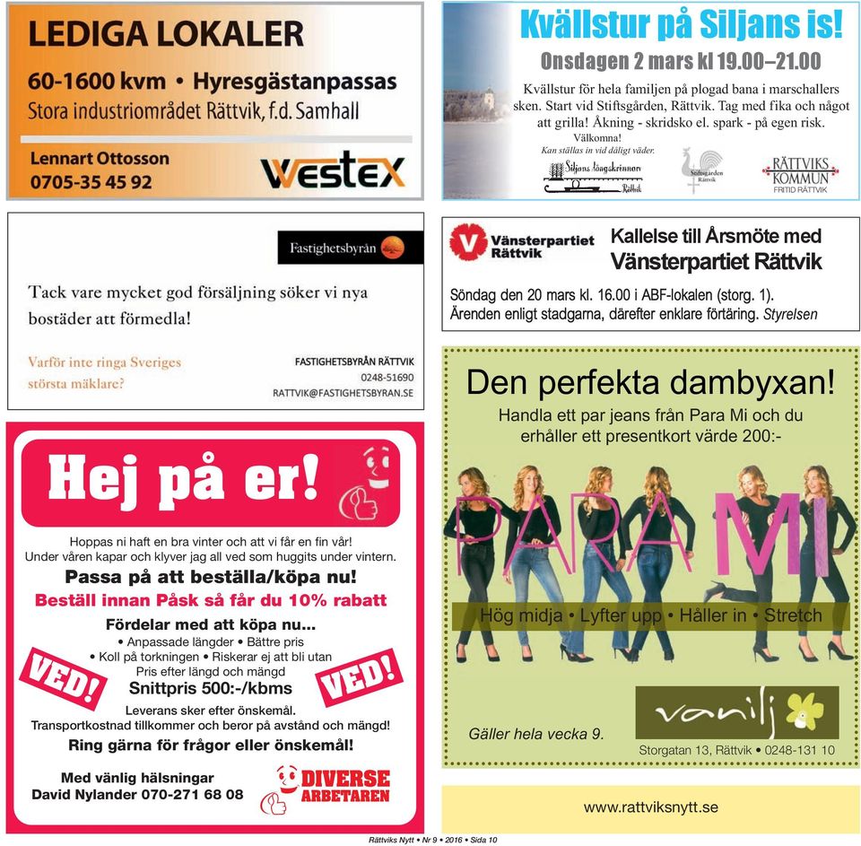 00 i ABF-lokalen (storg. 1). Ärenden enligt stadgarna, därefter enklare förtäring. Styrelsen Hej på er! Den perfekta dambyxan!