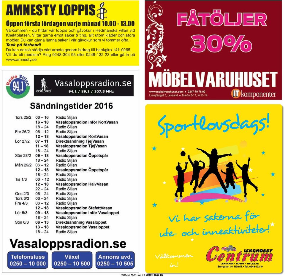 Vi tar gärna emot saker & ting, allt utom kläder och stora möbler. Du kan gärna lämna saker i vår gåvokur som vi tömmer ofta.
