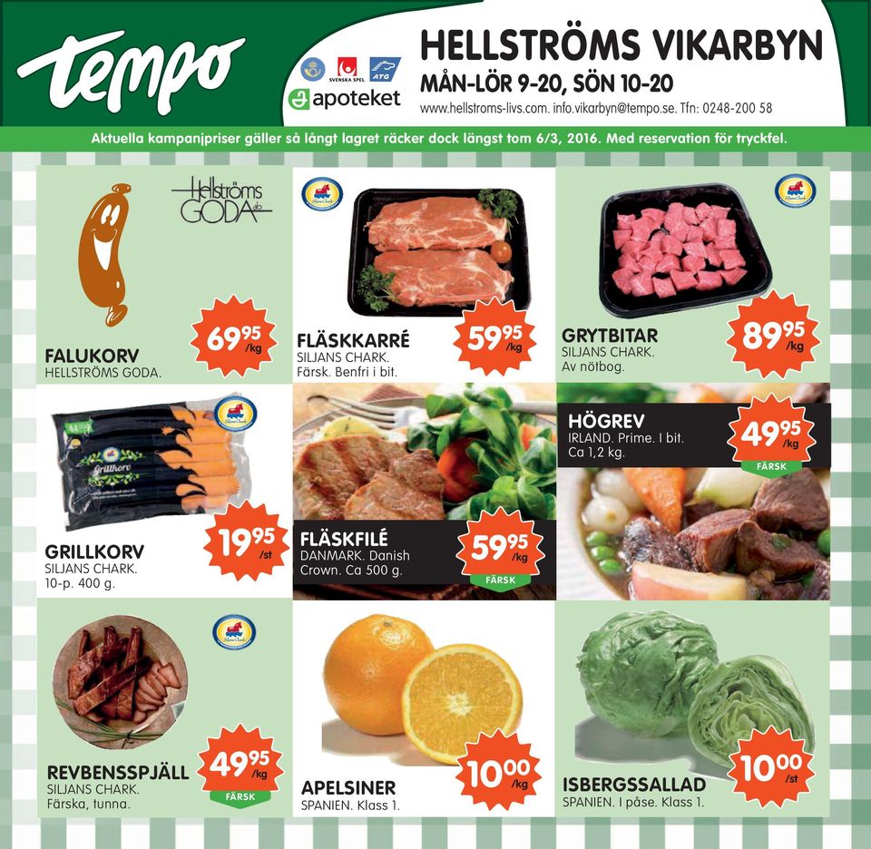 69 95 /kg FLÄSKKARRÉ SILJANS CHARK. Färsk. Benfri i bit. 59 95 /kg GRYTBITAR SILJANS CHARK. Av nötbog. 89 95 /kg HÖGREV IRLAND. Prime. I bit. Ca 1,2 kg.
