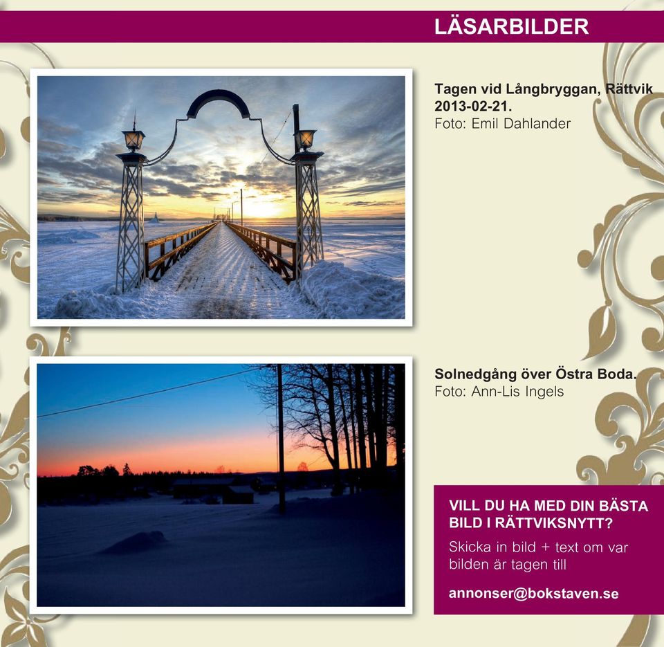 Foto: Ann-Lis Ingels VILL DU HA MED DIN BÄSTA BILD I