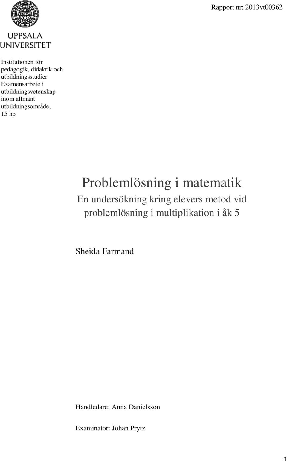 utbildningsområde, 15 hp Problemlösning i matematik En undersökning kring elevers