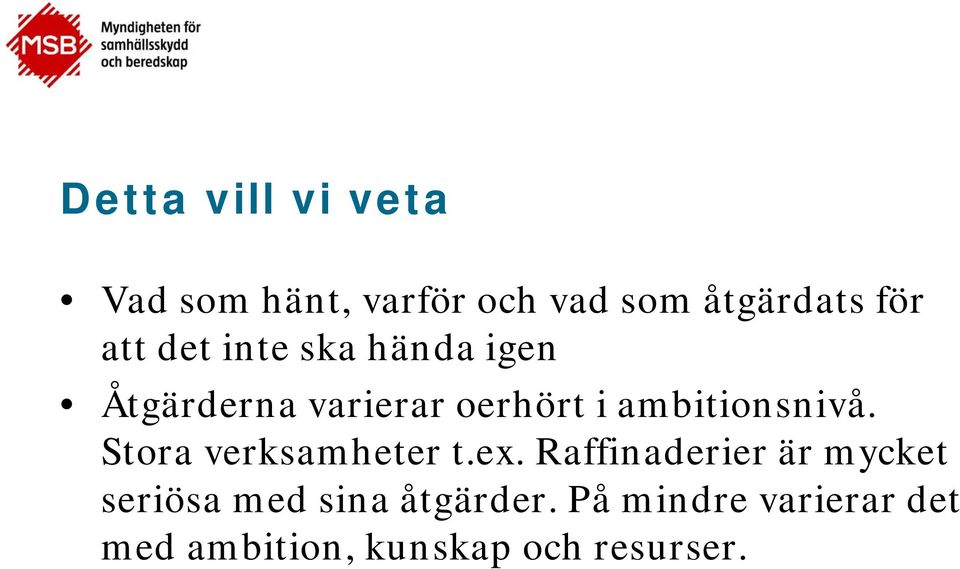 ambitionsnivå. Stora verksamheter t.ex.