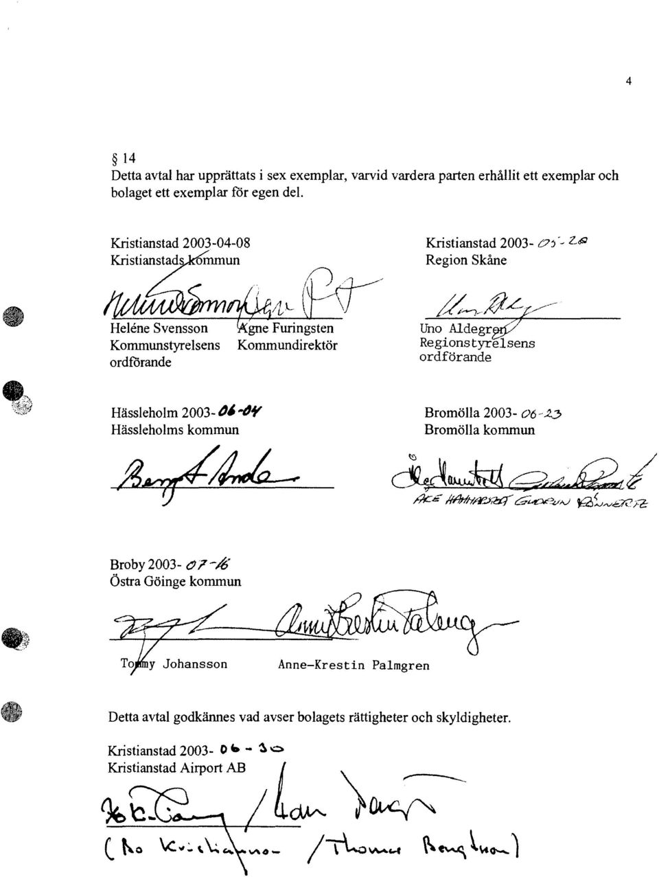 Hässleholms kommun Uno Aldegr~ Regionstyrelsens ordförande BromöIla 2003-06~.