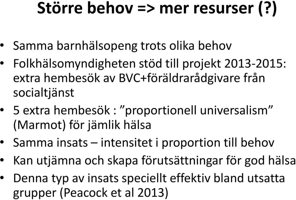 BVC+föräldrarådgivare från socialtjänst 5 extra hembesök : proportionell universalism (Marmot) för jämlik